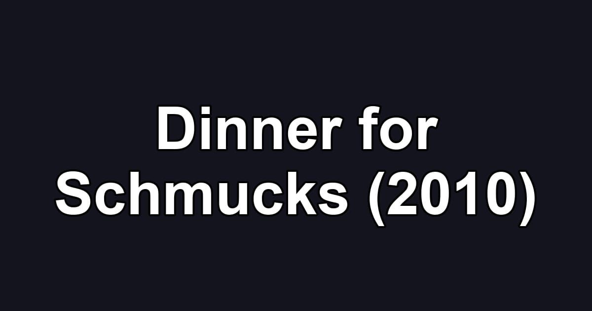 Dinner for Schmucks (2010)