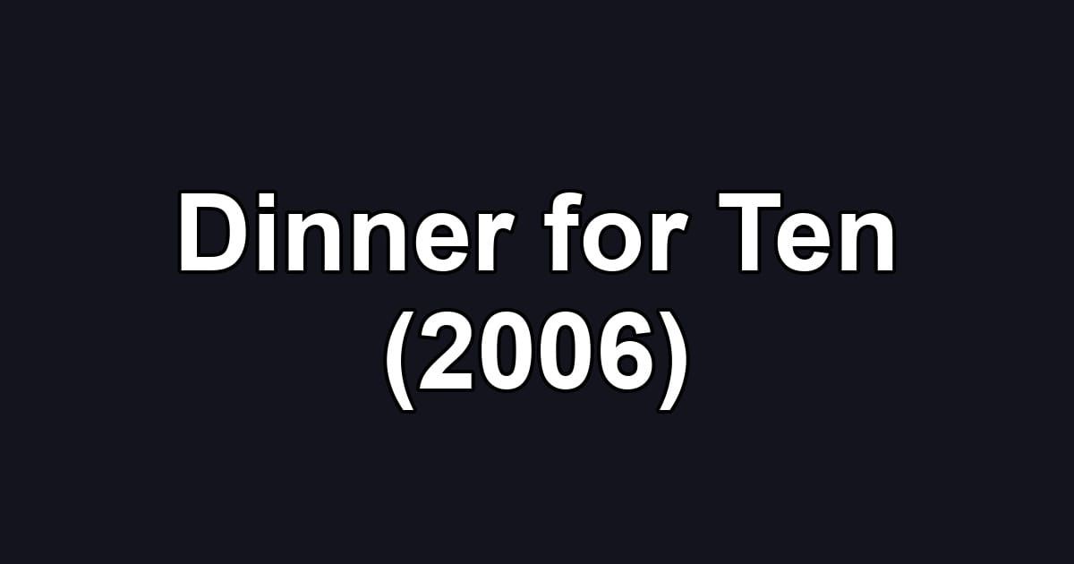 Dinner for Ten (2006)