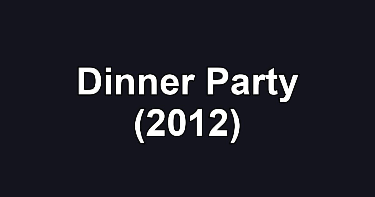 Dinner Party (2012)