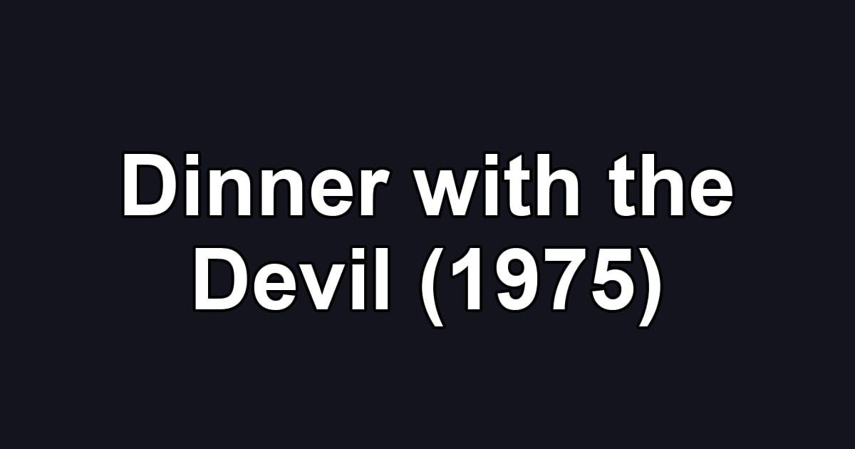 Dinner with the Devil (1975)