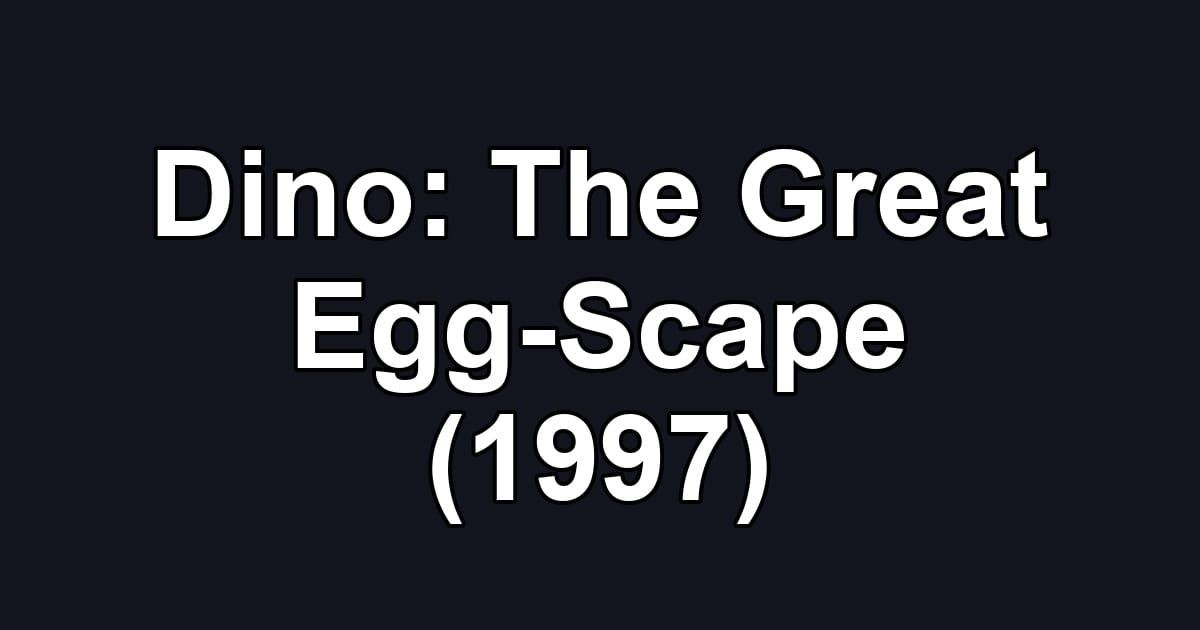 Dino: The Great Egg-Scape (1997)