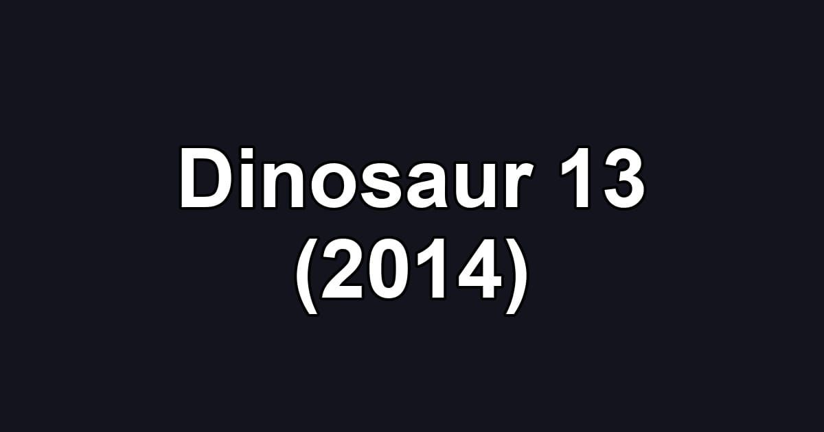 Dinosaur 13 (2014)