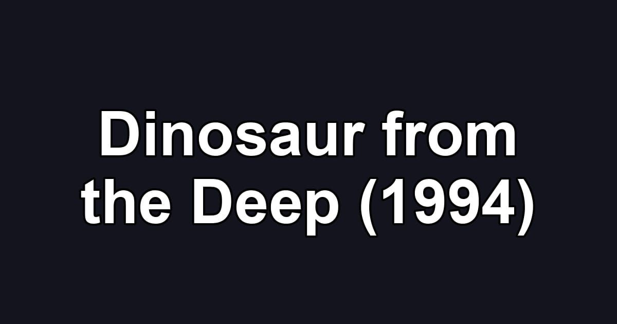 Dinosaur from the Deep (1994)