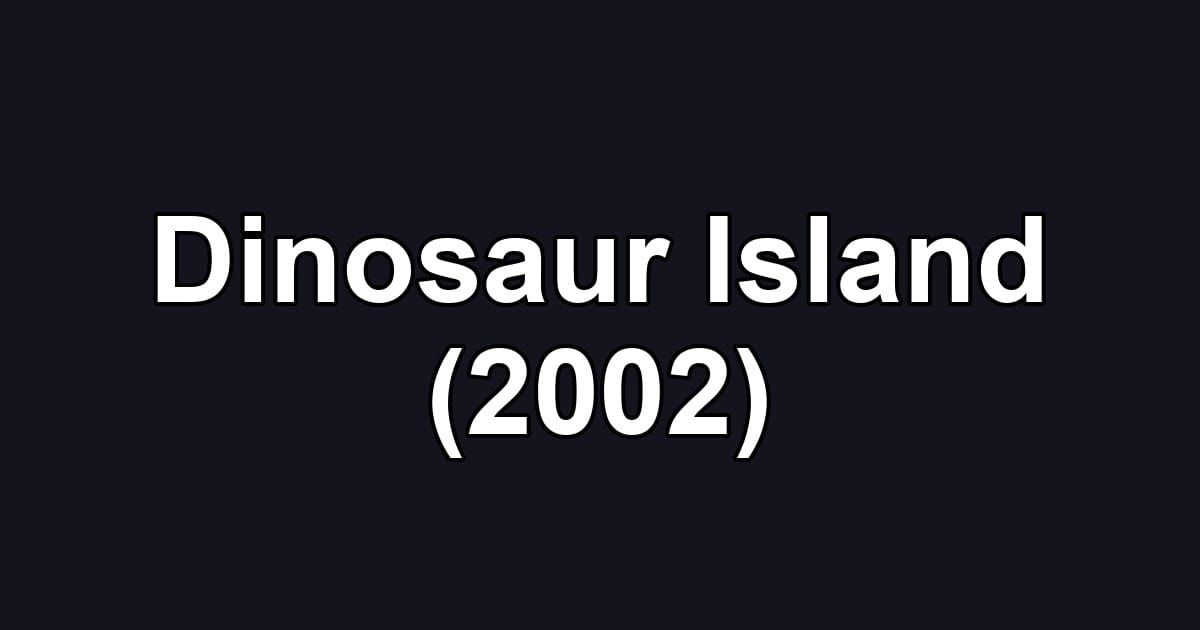 Dinosaur Island (2002)