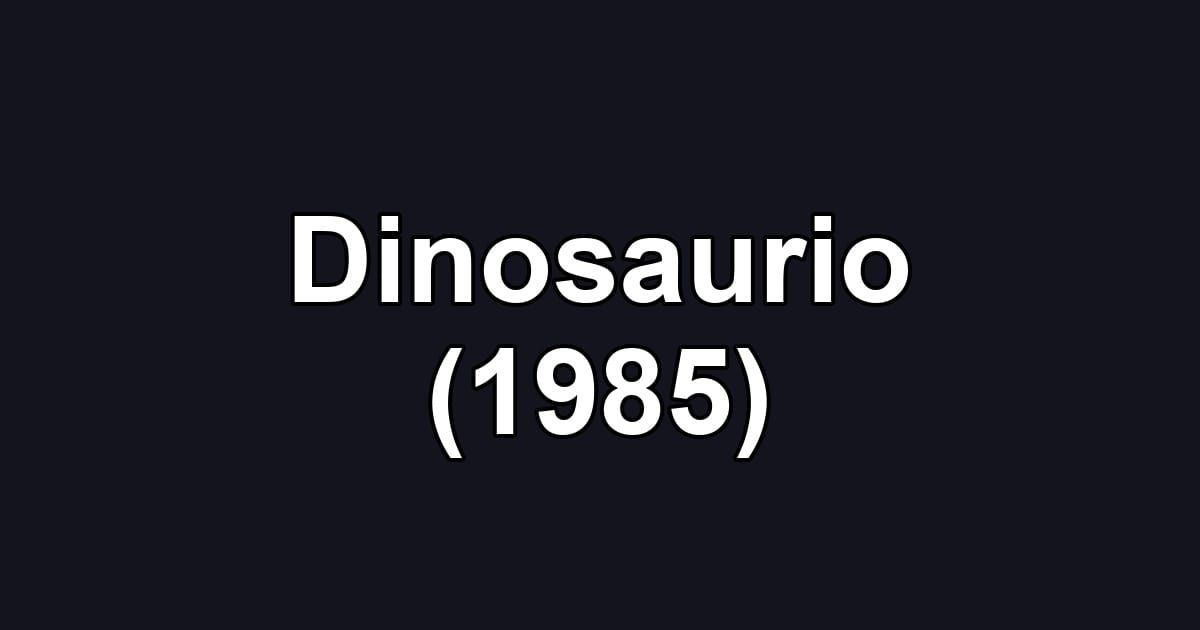Dinosaurio (1985)