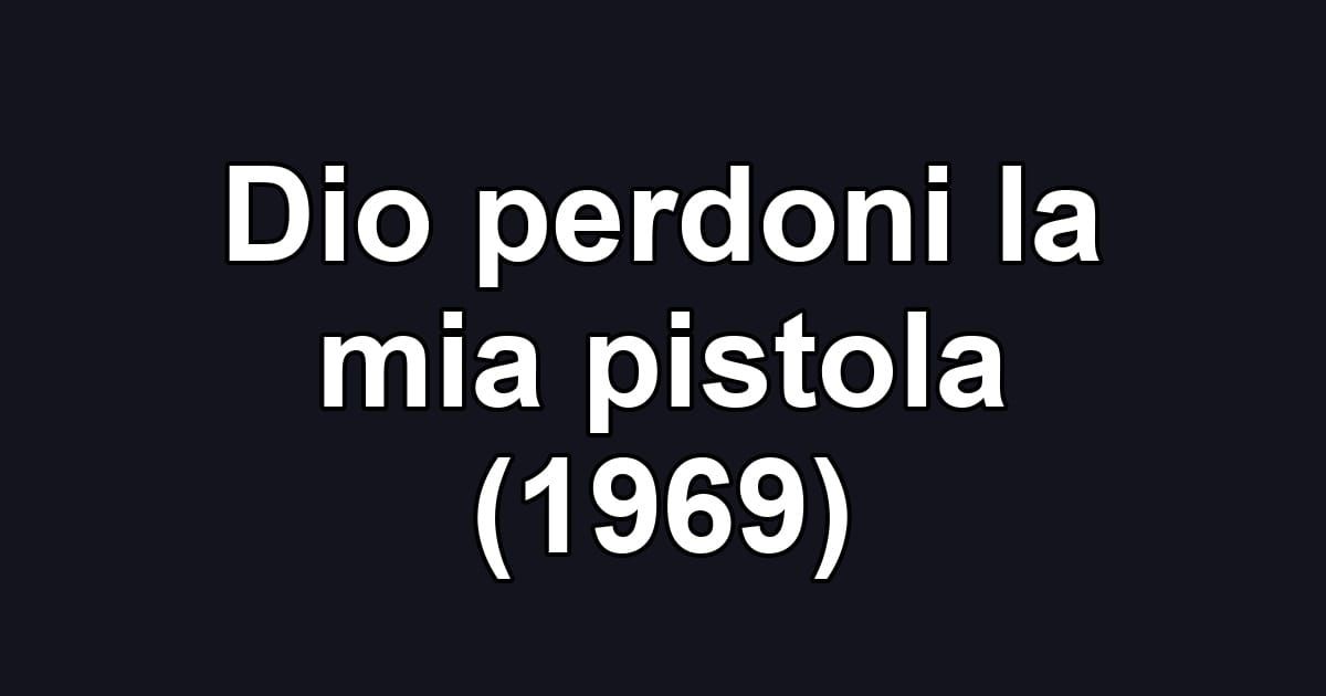 Dio perdoni la mia pistola (1969)