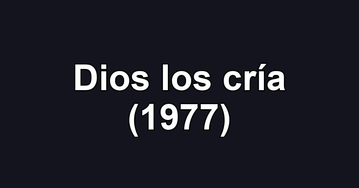 Dios los cría (1977)