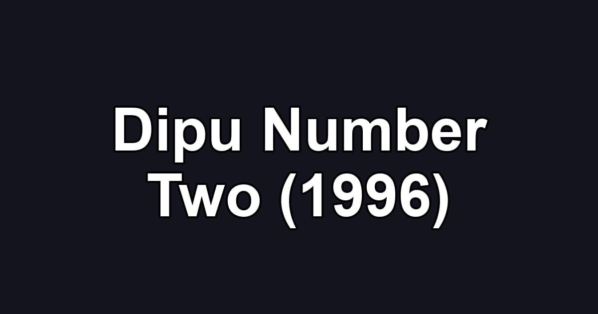 Dipu Number Two (1996)
