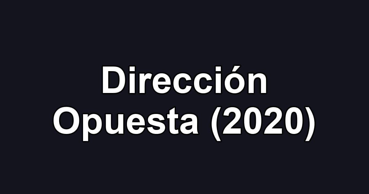 Dirección Opuesta (2020)