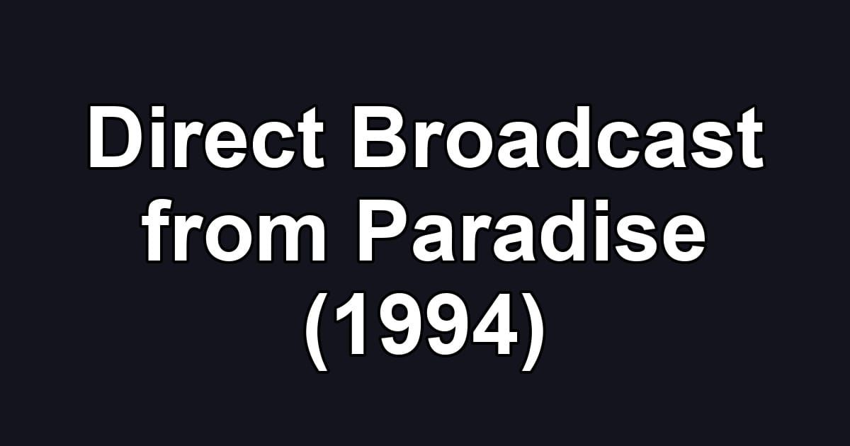Direct Broadcast from Paradise (1994)