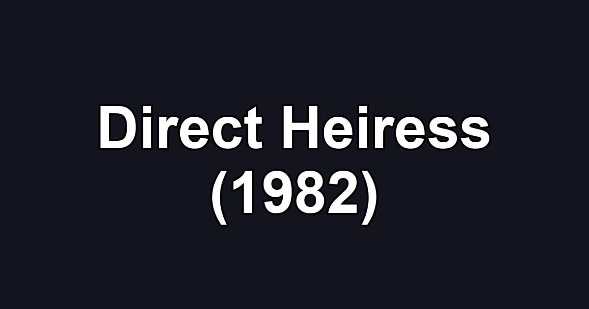 Direct Heiress (1982)