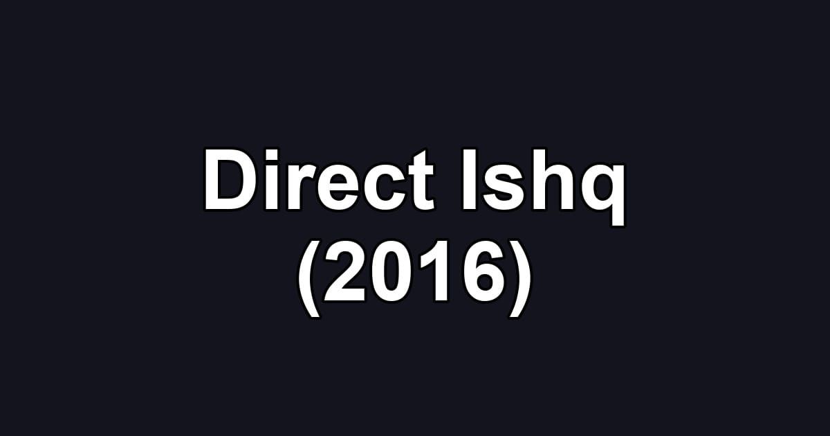 Direct Ishq (2016)
