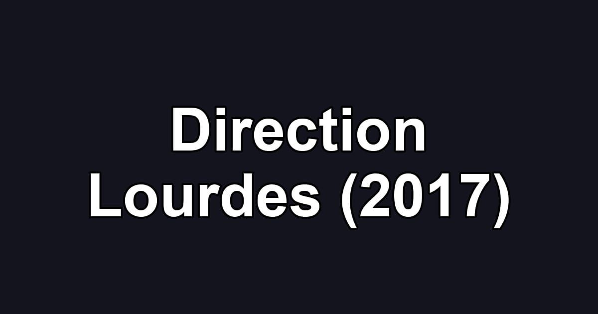 Direction Lourdes (2017)