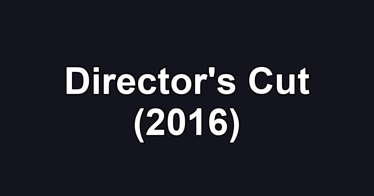 Director's Cut (2016)