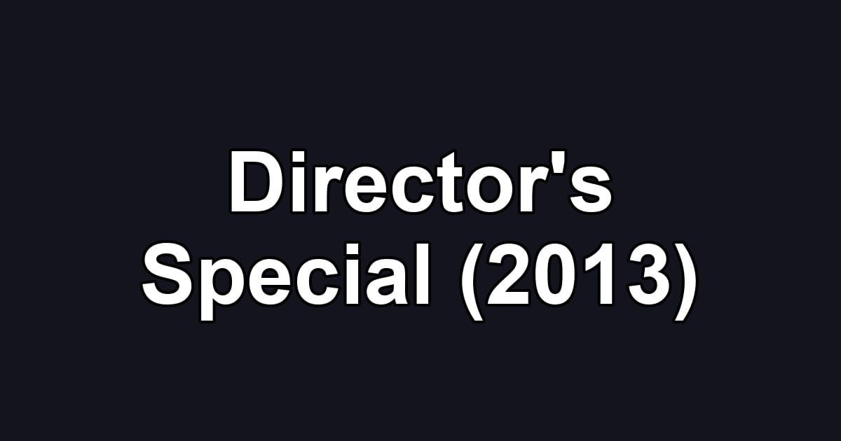 Director's Special (2013)