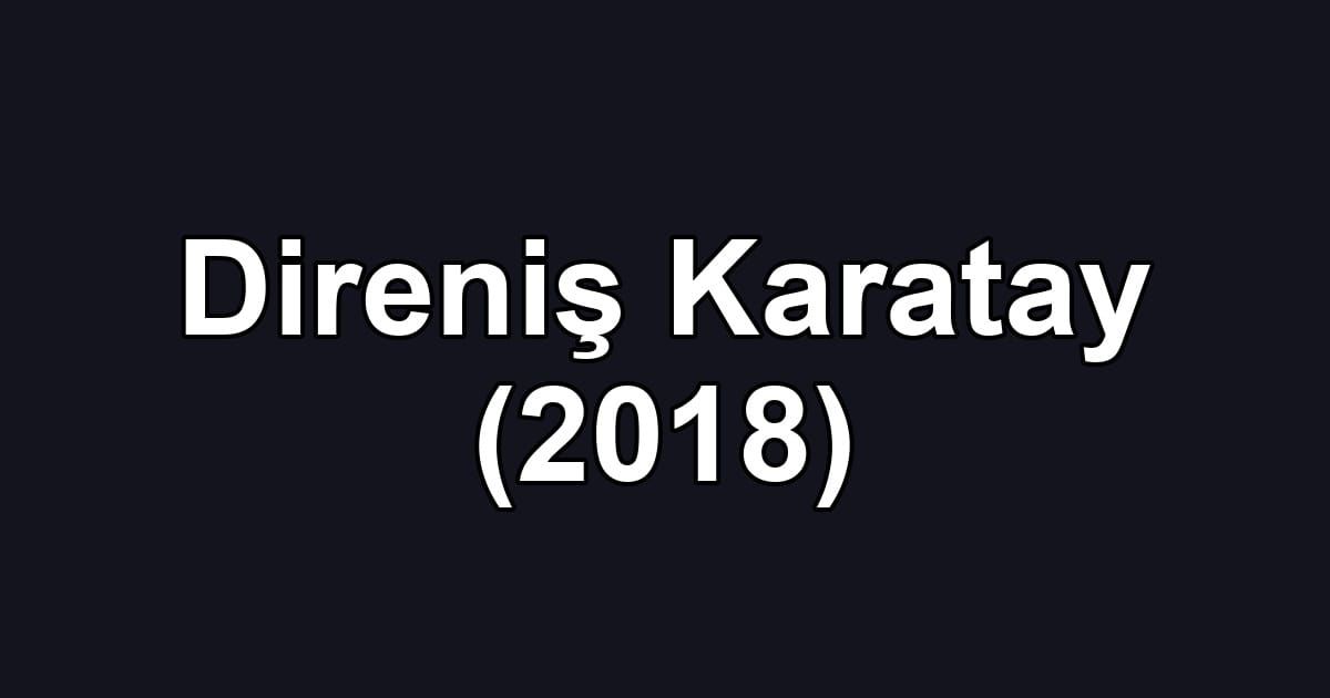 Direniş Karatay (2018)