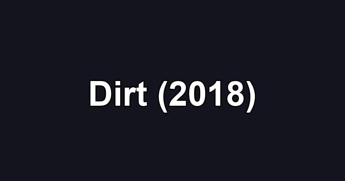 Dirt (2018)