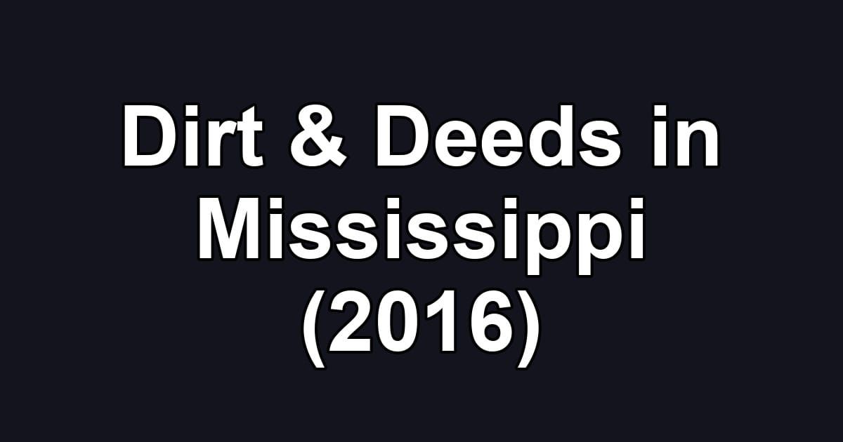Dirt & Deeds in Mississippi (2016)