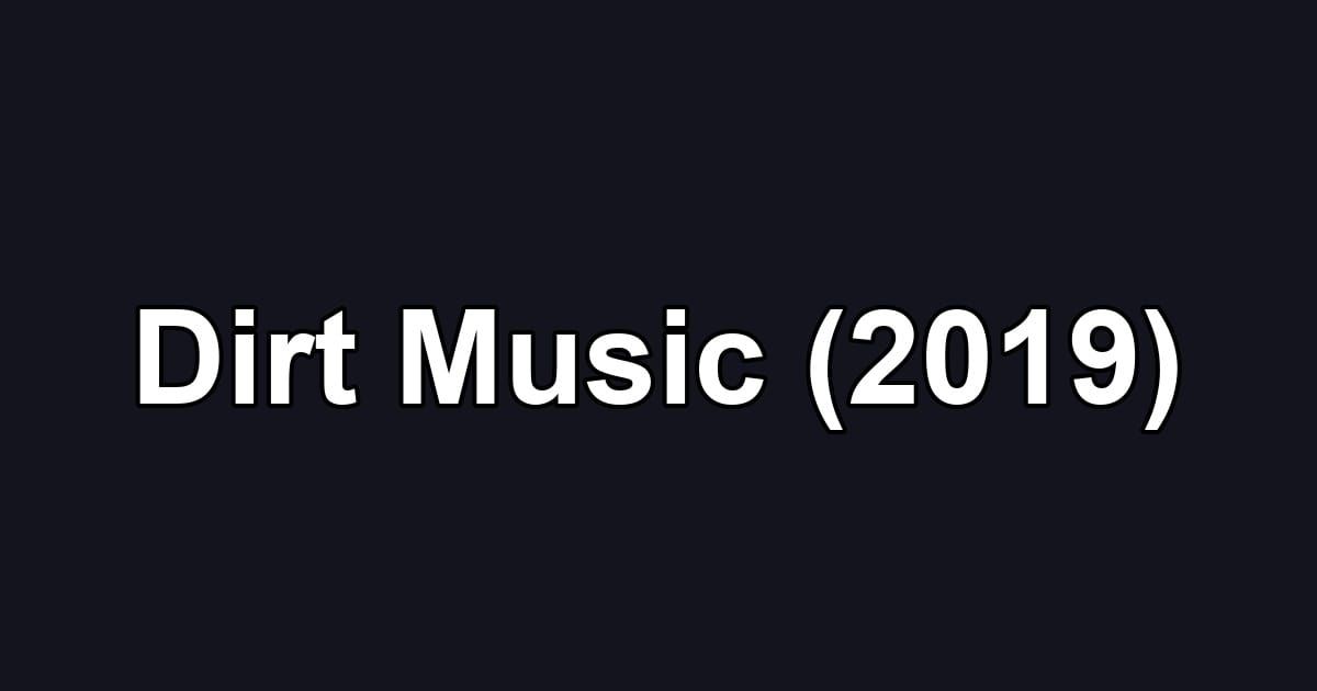 Dirt Music (2019)