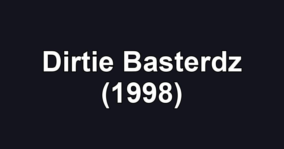 Dirtie Basterdz (1998)