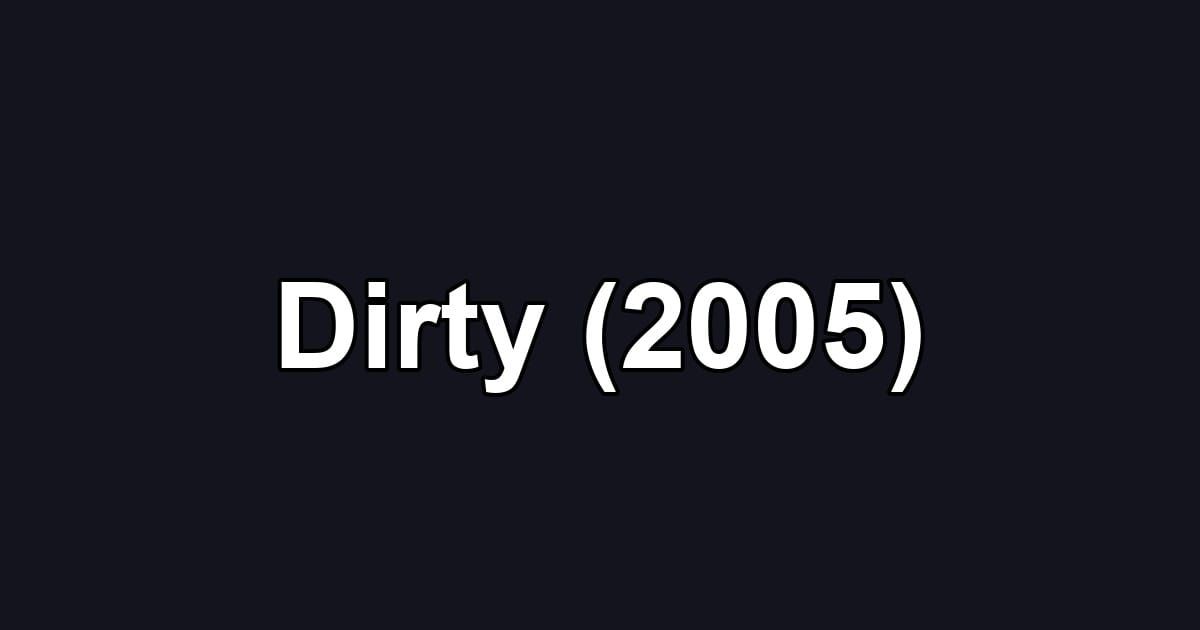 Dirty (2005)
