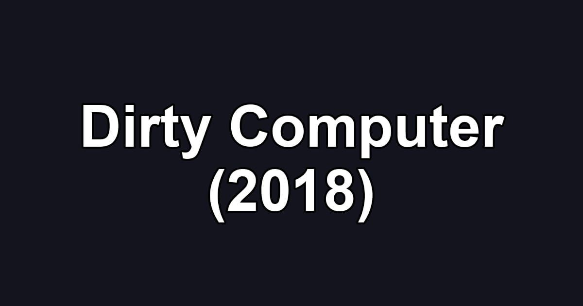 Dirty Computer (2018)