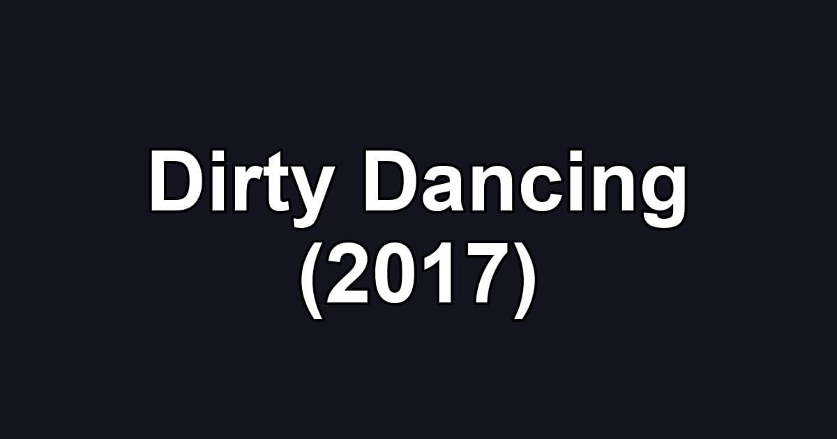 Dirty Dancing (2017)