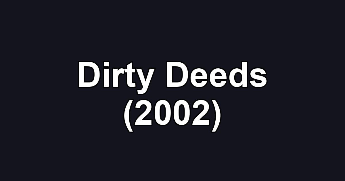Dirty Deeds (2002)