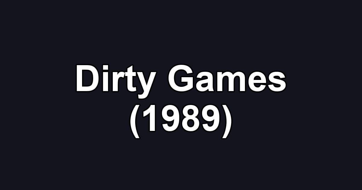 Dirty Games (1989)