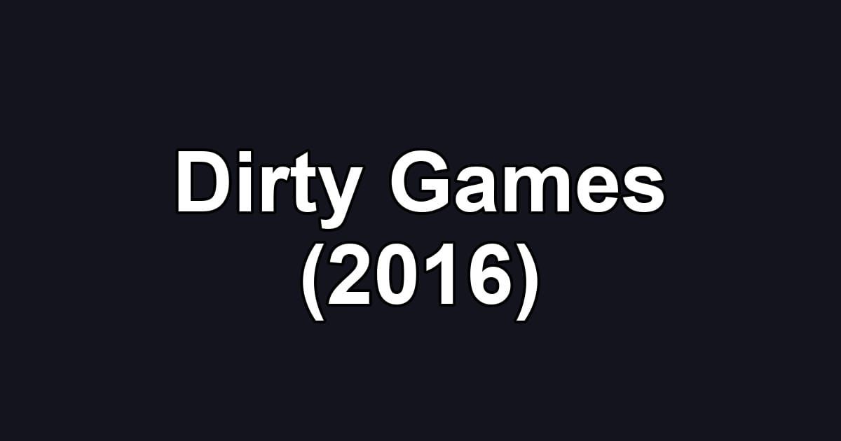 Dirty Games (2016)