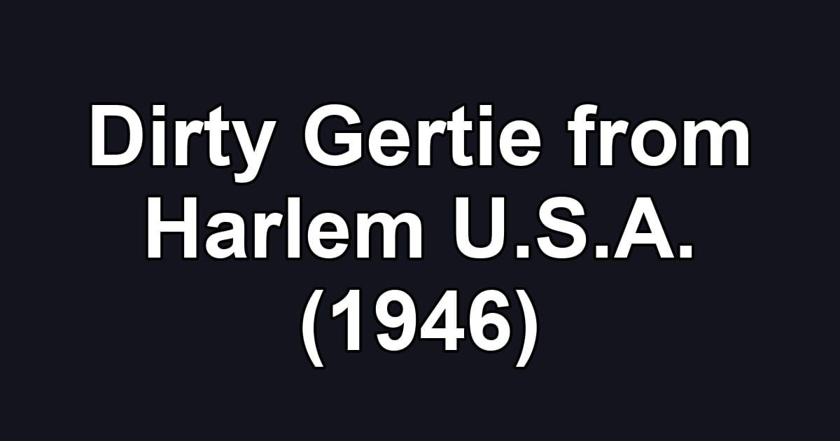 Dirty Gertie from Harlem U.S.A. (1946)