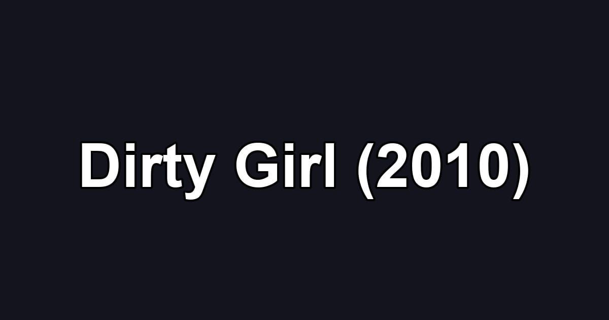 Dirty Girl (2010)