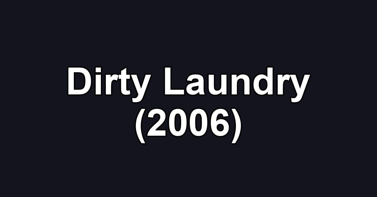 Dirty Laundry (2006)