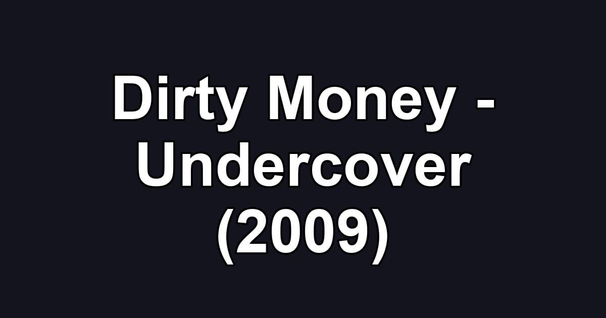 Dirty Money - Undercover (2009)