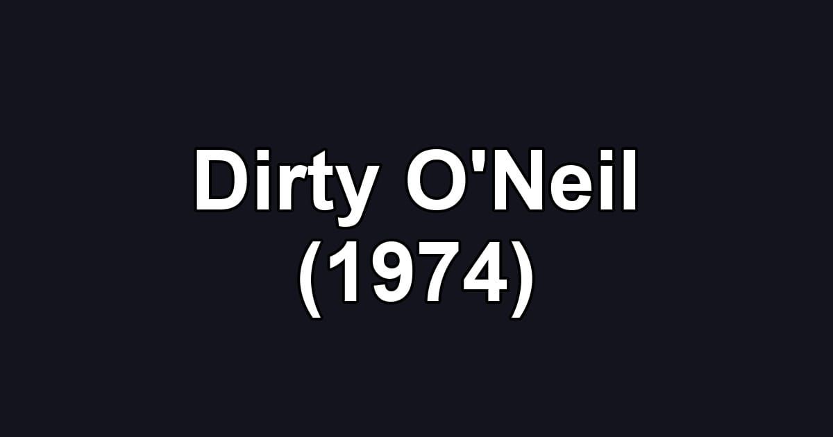 Dirty O'Neil (1974)