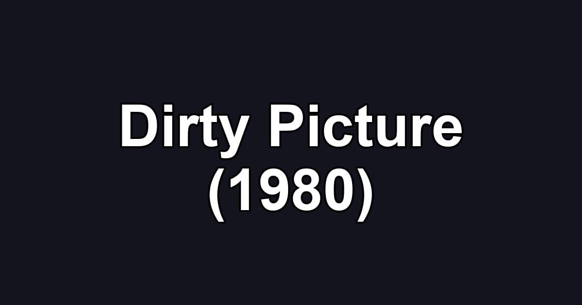 Dirty Picture (1980)