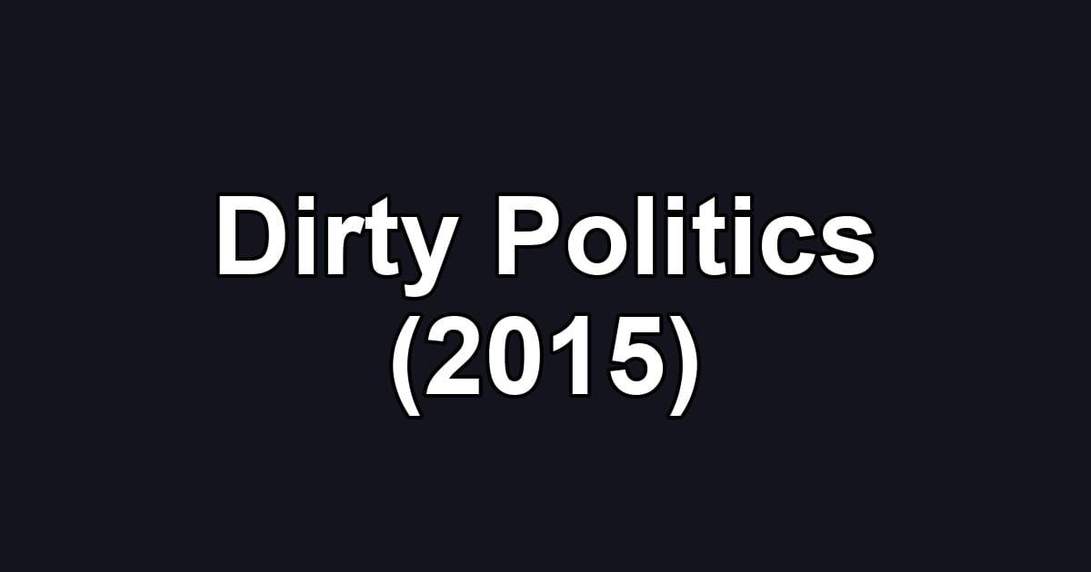 Dirty Politics (2015)