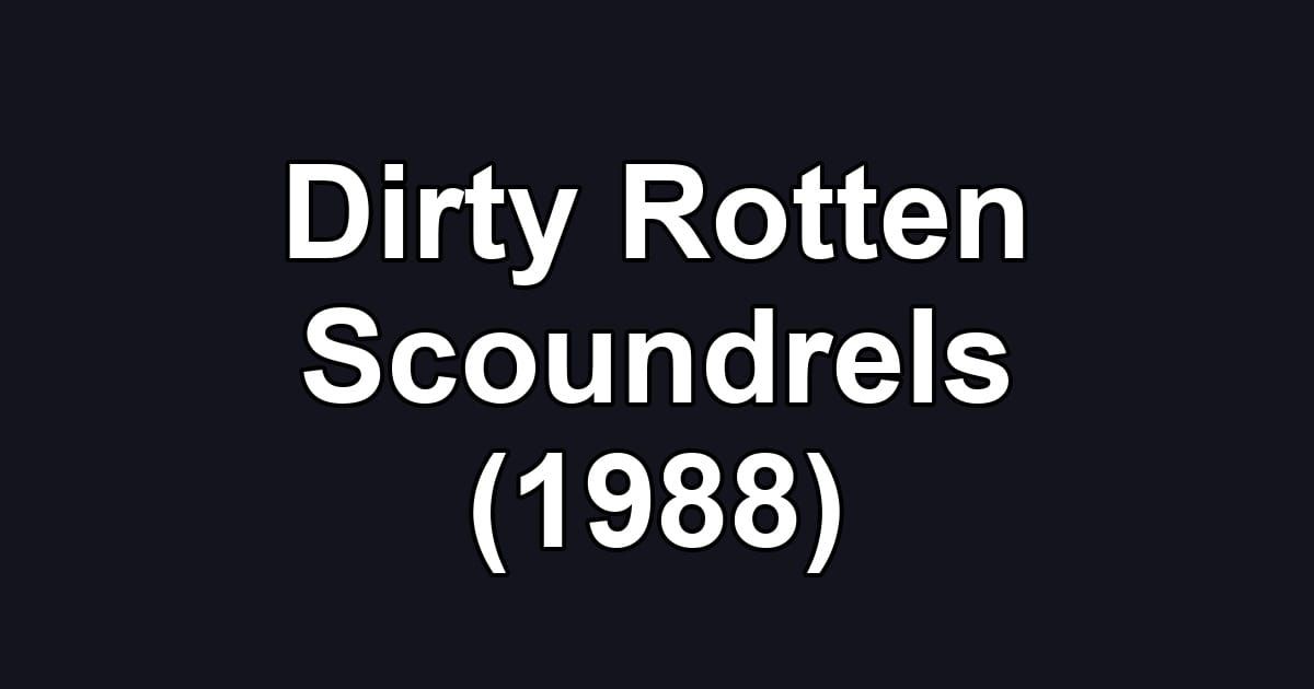 Dirty Rotten Scoundrels (1988)