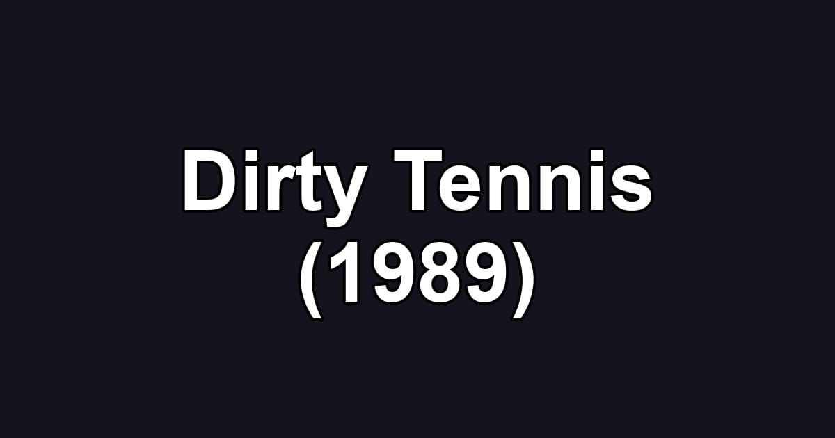 Dirty Tennis (1989)