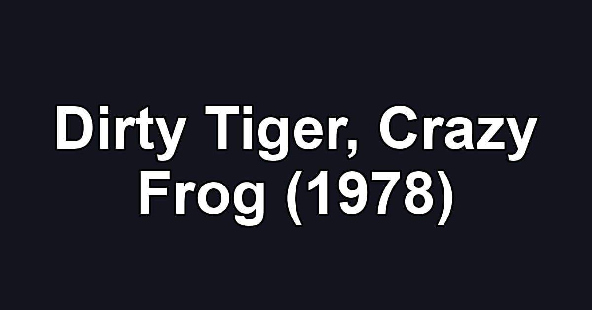 Dirty Tiger, Crazy Frog (1978)
