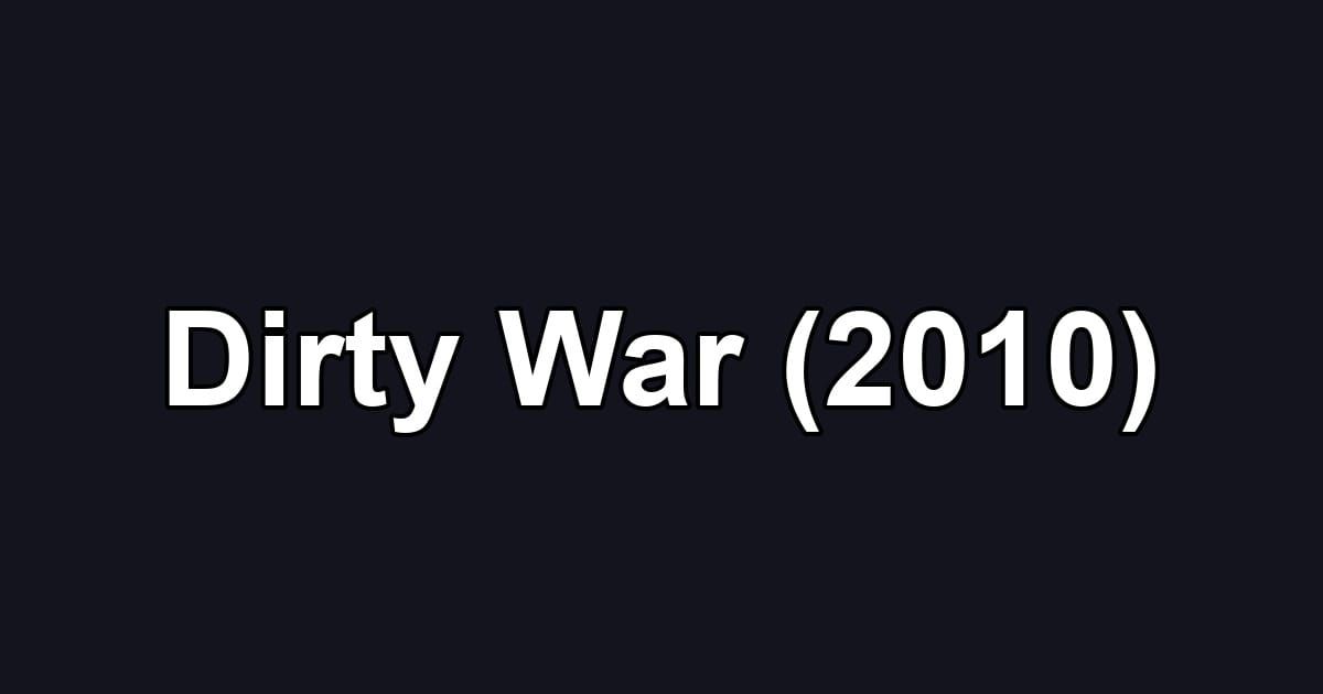 Dirty War (2010)
