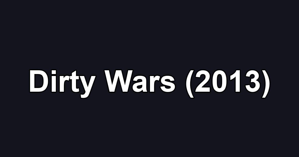 Dirty Wars (2013)