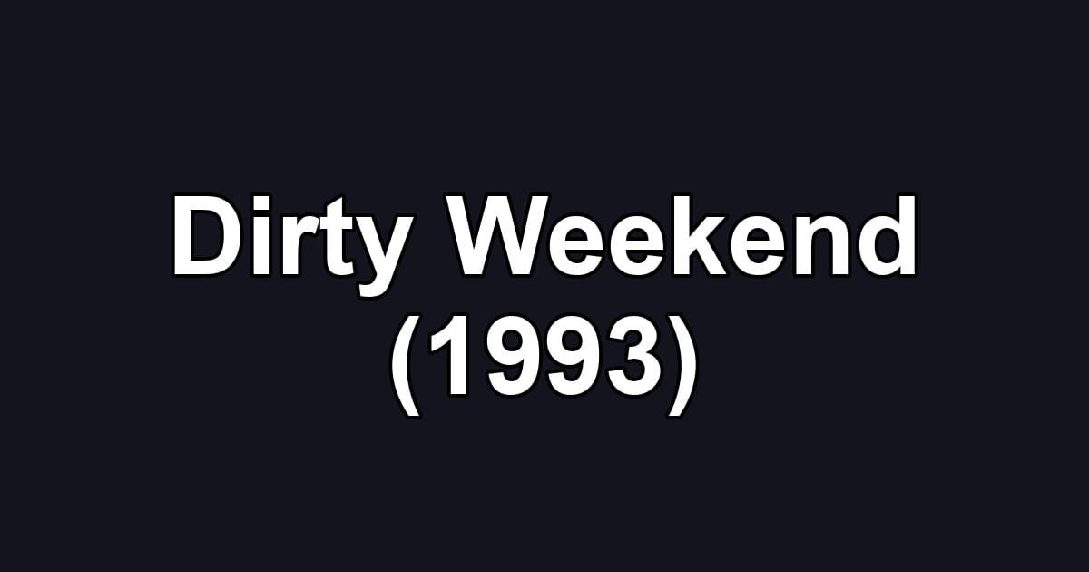 Dirty Weekend (1993)