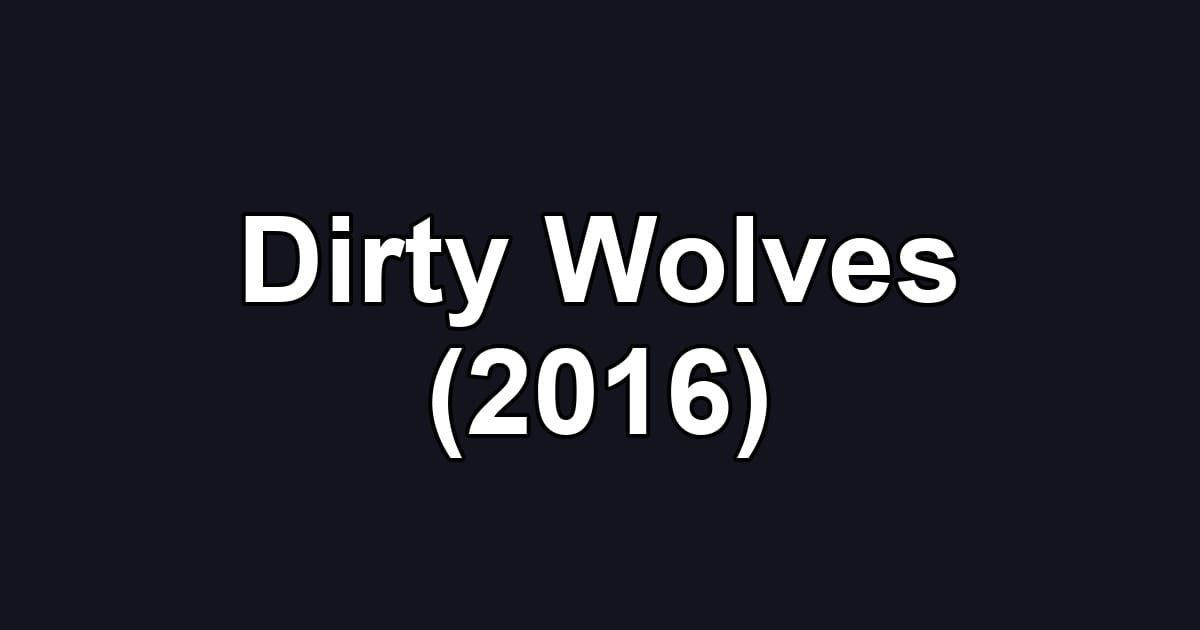 Dirty Wolves (2016)