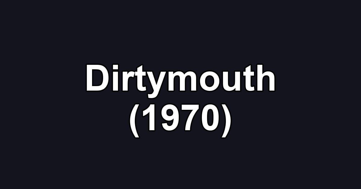 Dirtymouth (1970)