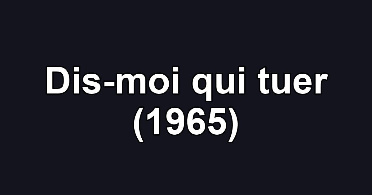 Dis-moi qui tuer (1965)