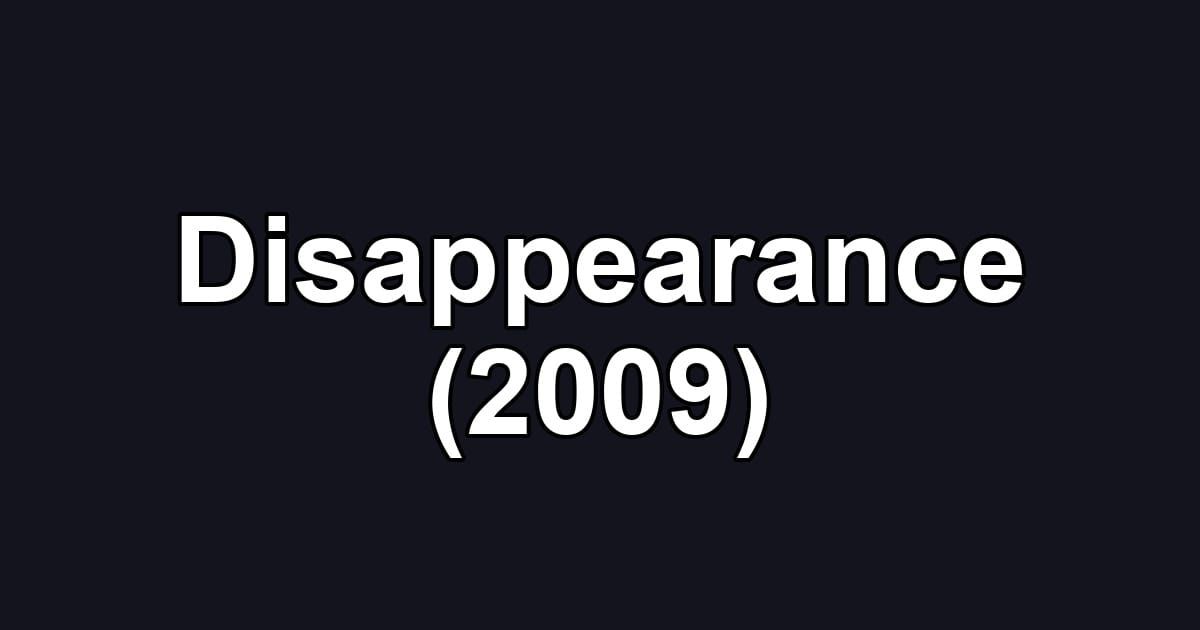 Disappearance (2009)