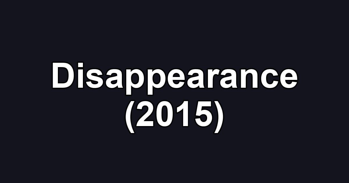 Disappearance (2015)