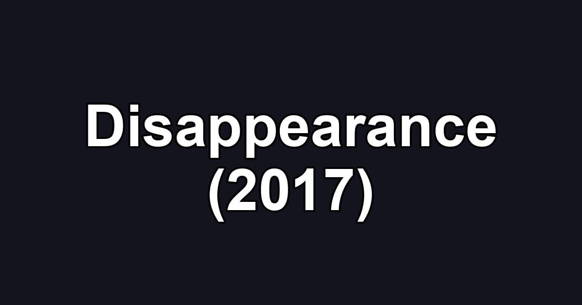 Disappearance (2017)