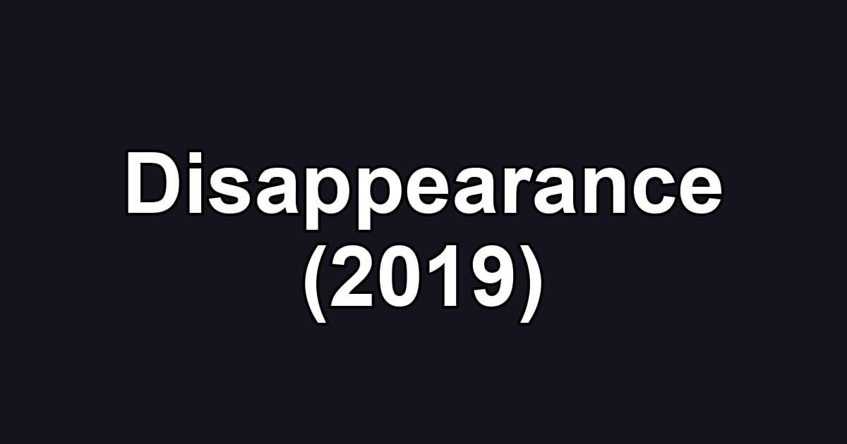 Disappearance (2019)